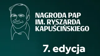 7. edycja Nagrody PAP im. Ryszarda Kapuścińskiego – koniec zgłoszeń!.jpg